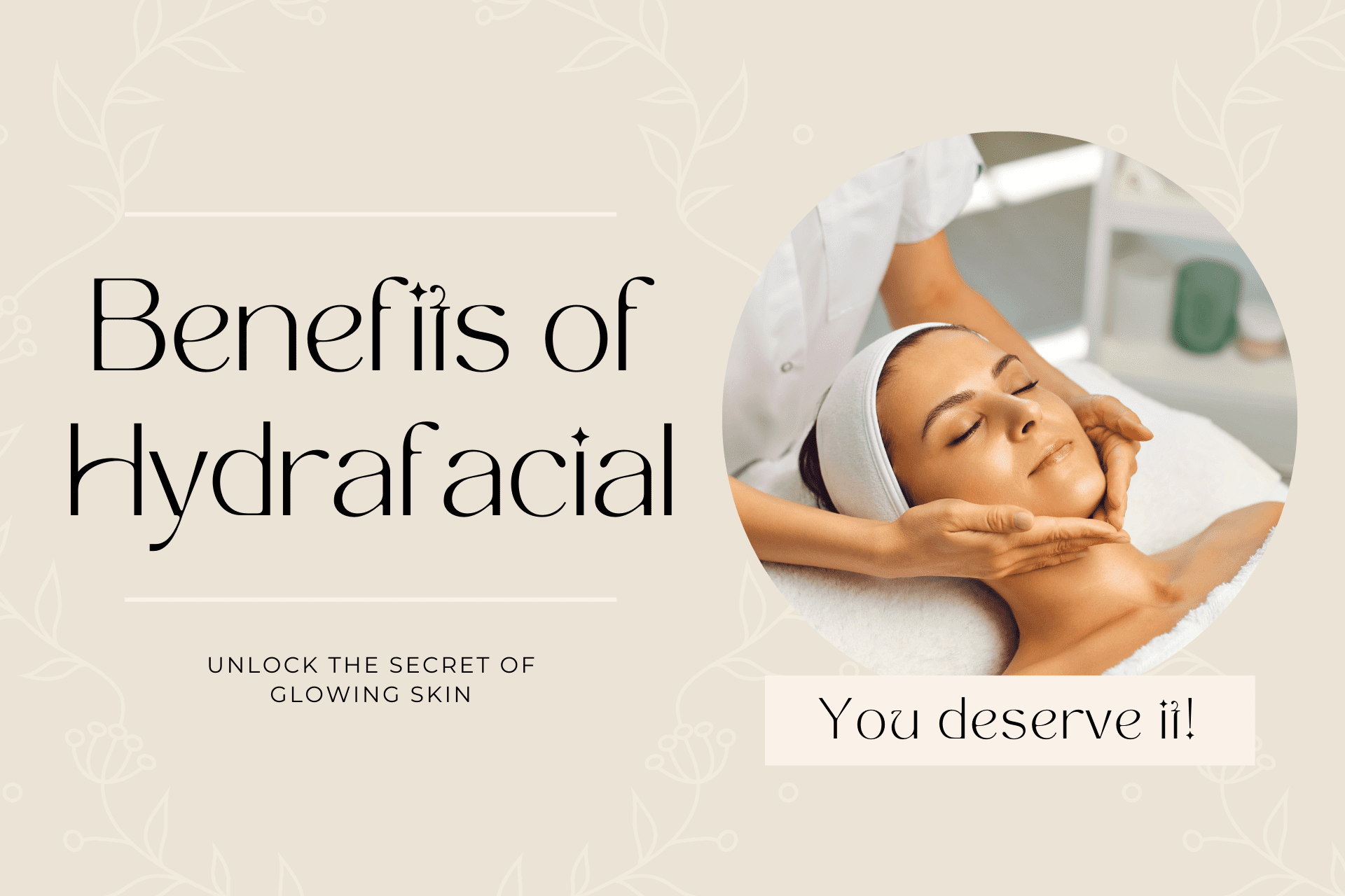 Unlock The Secret Of Glowing Skin With The Benefits Of Hydrafacial