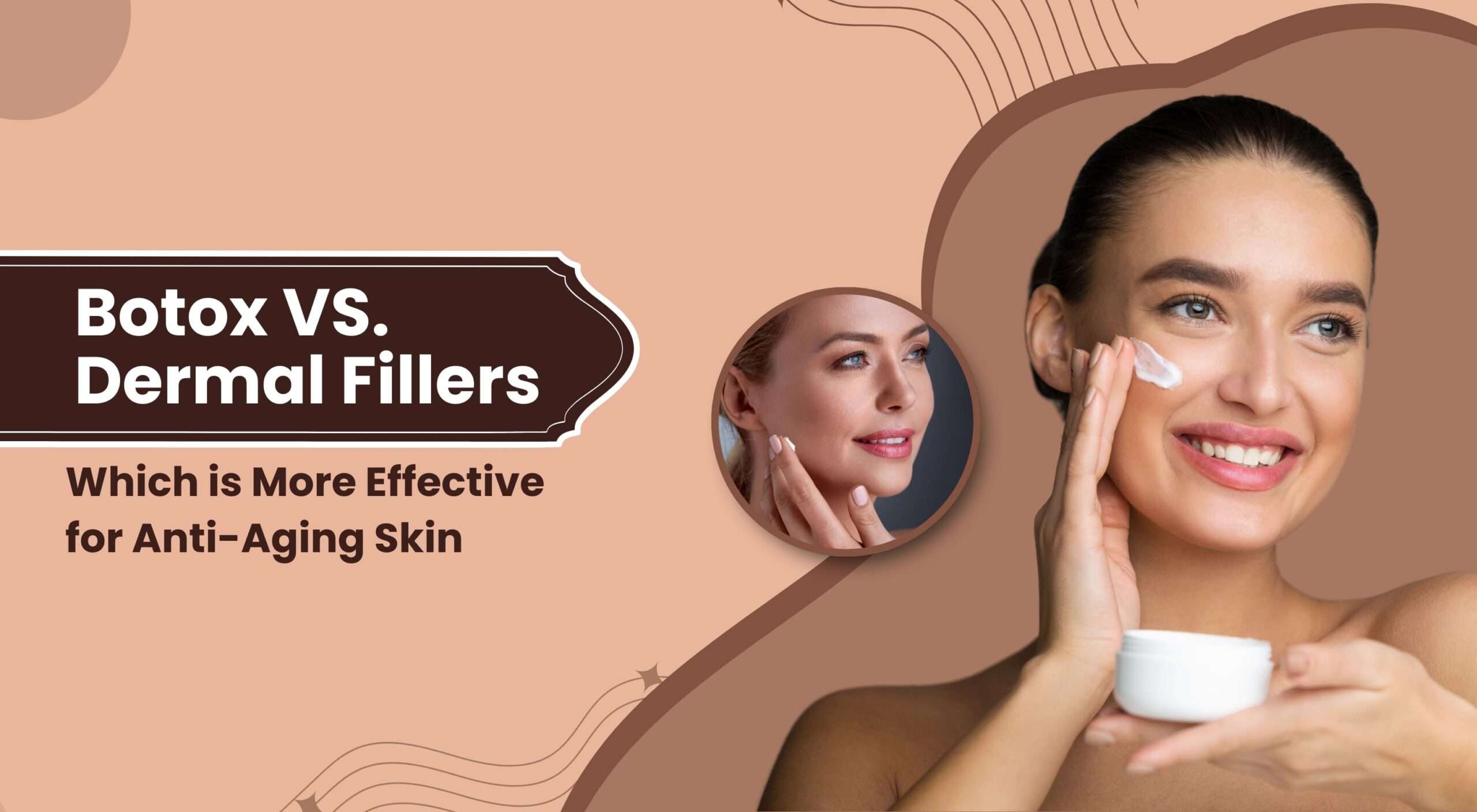 Botox vs. Dermal Fillers: Which is More Effective for Anti-Aging Skin