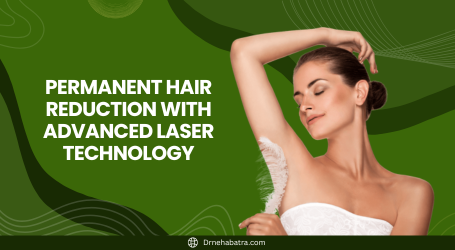 Permanent Hair Reduction with Advanced Laser Technology