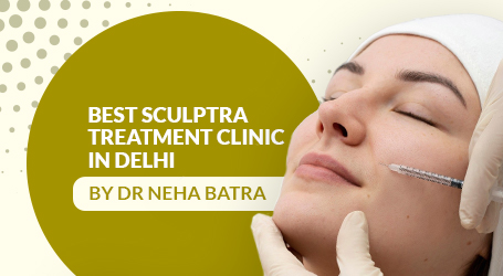 Best Sculptra Treatment Clinic in Delhi | Neha Batra Clinic