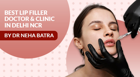Best Lip Filler Doctor & Clinic in Delhi NCR – Dr. Neha BatraBest Lip Filler Doctor & Clinic in Delhi NCR – Dr. Neha Batra